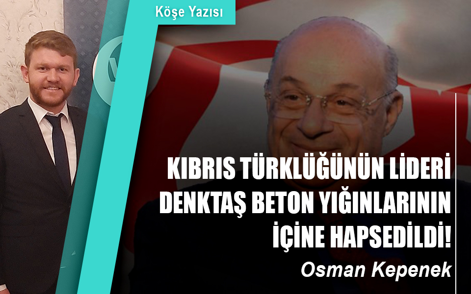 276040Kıbrıs Türklüğünün Lideri Denktaş Beton Yığınlarının İçine Hapsedildi!.jpg